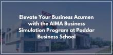Elevate Your Business Acumen with the AIMA Business Simulation Program at Poddar Business School