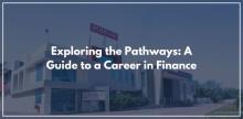 Exploring the Pathways: A Guide to a Career in Finance