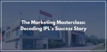 The Marketing Masterclass: Decoding IPL's Success Story