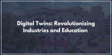 Digital Twins: Revolutionizing Industries and Education