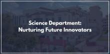 Science Department: Nurturing Future Innovators