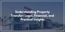 Understanding Property Transfer: Legal, Financial, and Practical Insights