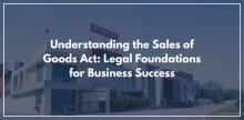 Understanding the Sales of Goods Act: Legal Foundations for Business Success