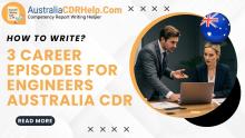 How To Write 3 Career Episodes For Engineers Australia CDR?