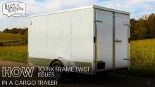 Fix Frame Twist Issues in a Cargo Trailer