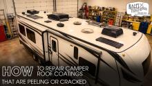 How to Repair Camper Roof Coatings that are Peeling or Cracked