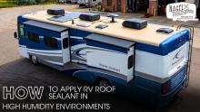 How to Apply RV Roof Sealant in High Humidity Environments