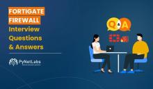 Fortigate-Firewall-Interview-Questions-and-Answers-Pynet-Labs-Blog