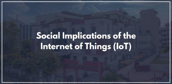 Social Implications of the Internet of Things (IoT)