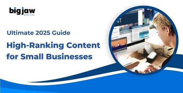 The Ultimate 2025 Guide to High-Ranking Content for Small Businesses