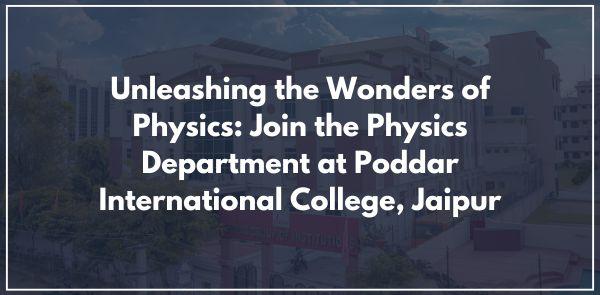 Unleashing the Wonders of Physics: Join the Physics Department at Poddar International College, Jaipur