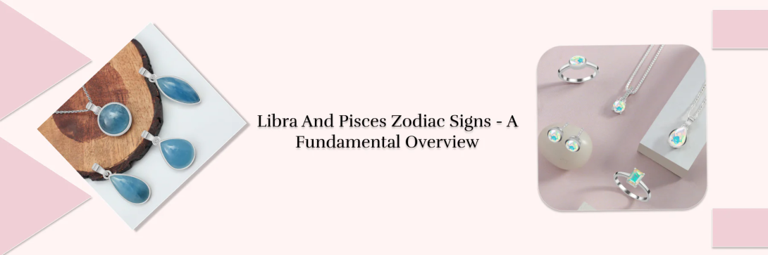 Libra and Pisces
