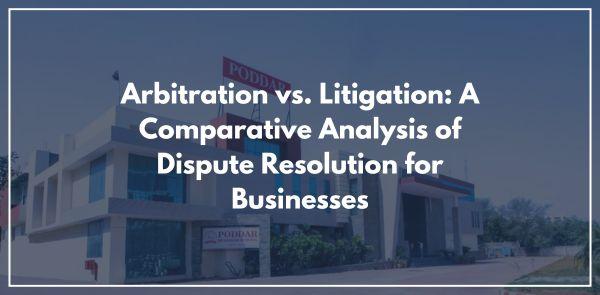 Arbitration vs. Litigation: A Comparative Analysis of Dispute Resolution for Businesses
