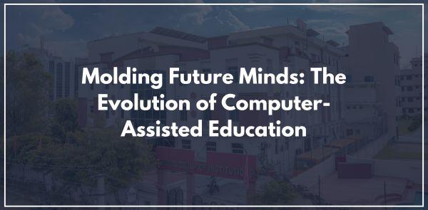  Molding Future Minds: The Evolution of Computer-Assisted Education
