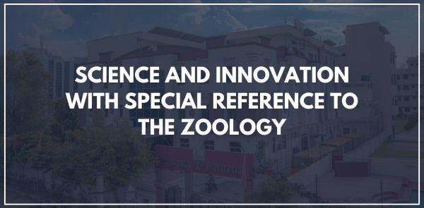 SCIENCE AND INNOVATION WITH SPECIAL REFERENCE TO THE ZOOLOGY