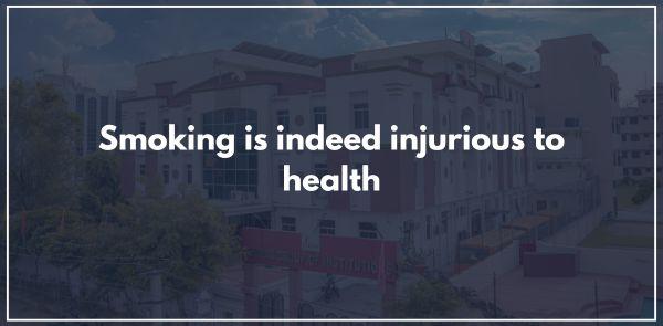 Smoking is indeed injurious to health