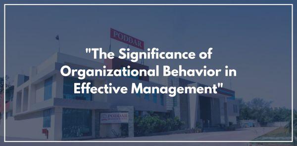 "The Significance of Organizational Behavior in Effective Management"