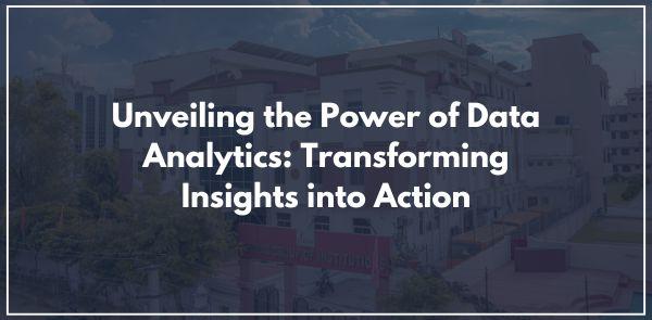 Unveiling the Power of Data Analytics: Transforming Insights into Action