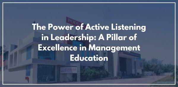 The Power of Active Listening in Leadership: A Pillar of Excellence in Management Education