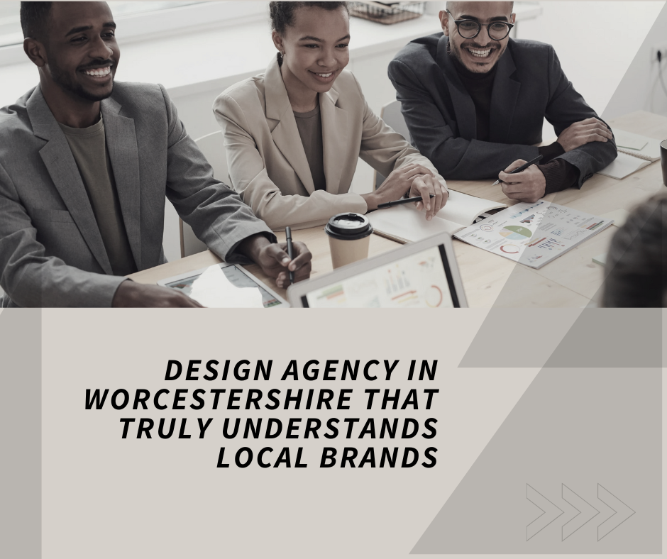 Design Agency in Worcestershire That Truly Understands Local Brands