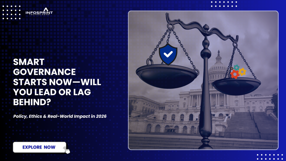 A promotional banner by Infosprint Technologies showcasing the theme "Smart Governance Starts Now—Will You Lead or Lag Behind?". The visual features the U.S. Capitol building in the background with a symbolic scale of justice. On one side, a shield with a checkmark represents trust and policy; on the other, colorful gears symbolize innovation and AI. This image reflects the growing role of AI-driven public services in 2026, highlighting the balance between ethics and innovation. The graphic invites viewers 