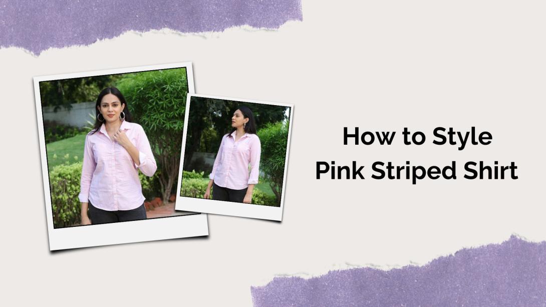 How to Style a Pink Striped Shirt Combination for Women