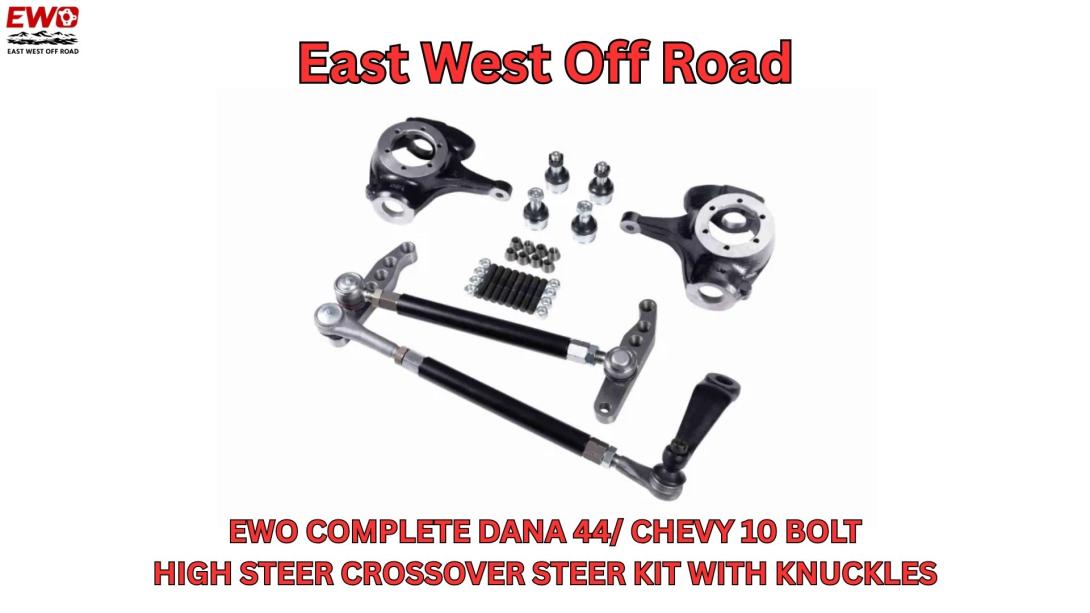 Dana 44 high steer crossover steering kit, Chevy 10 bolt precision steering upgrade, off-road steering control system, crossover steering for rock crawling, billet high steer arms Dana 44, Dana 44 flat top knuckles steering kit, heavy duty steering solution off-road, EWO steering kit USA, East West Off Road high steer system, buy Dana 44 steering kit online, lifetime warranty steering components