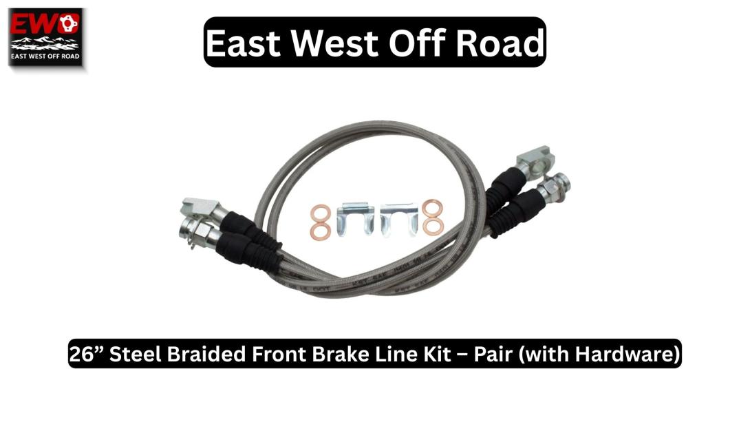 East West Offroad 26 inch steel braided front brake line kit E63014 with 10mm banjo bolts and weld-on tabs for Dana 60 Kingpin.