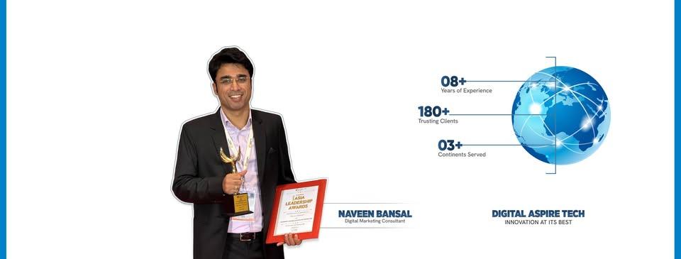 This image represents the brand promotion of Digital Aspire Tech and features Naveen Bansal, a Digital Marketing Consultant, holding an award and certificate that highlight his achievements and professional recognition. The image also showcases key milestones of the company, including 8+ years of experience, 180+ trusted clients, and services across 3+ continents, reflecting the credibility and global reach of Digital Aspire Tech.