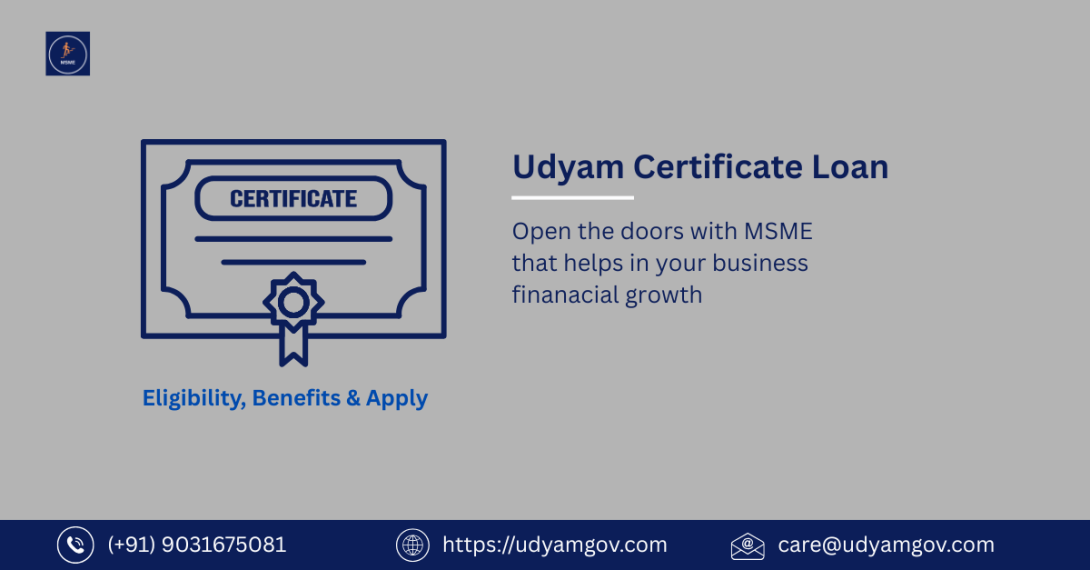 Udyam Certificate Loan eligibility, benefits and application process for MSMEs