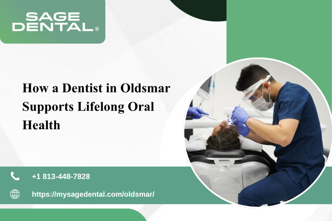 How a Dentist in Oldsmar Supports Lifelong Oral Health