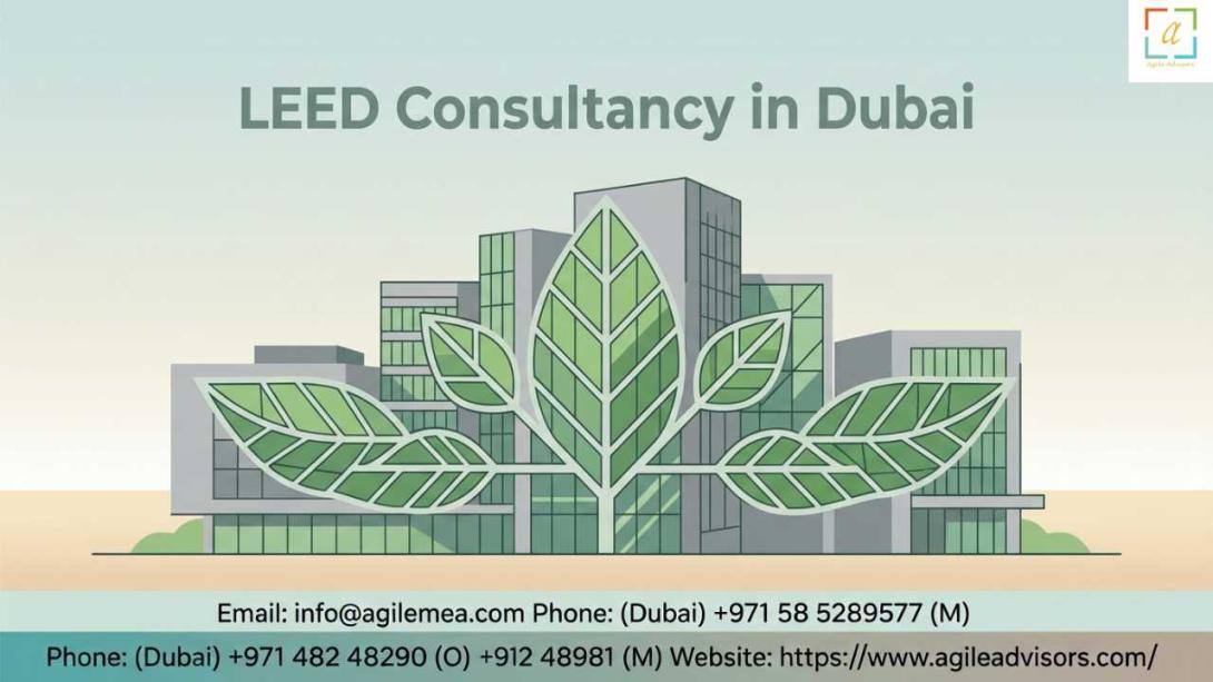 Unlock the commercial and environmental value of green building. Discover why expert LEED Consultancy in Dubai and the UAE is essential for certification success, asset value, and market leadership. Build better with Agile Advisors.